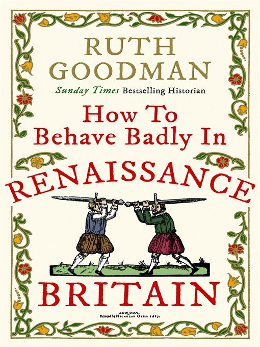 Title details for How to Behave Badly in Renaissance Britain by Ruth Goodman - Available